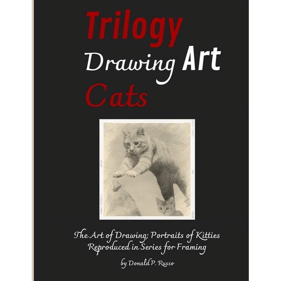 Trilogy Drawing Art Cats: The Art of Drawing; Portraits of Kitties Reproduced in Series for Framing, (Paperback)