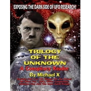 Trilogy Of The Unknown - A Conspiracy Reader Exposing The Dark Side Of UFO Research! Paperback
