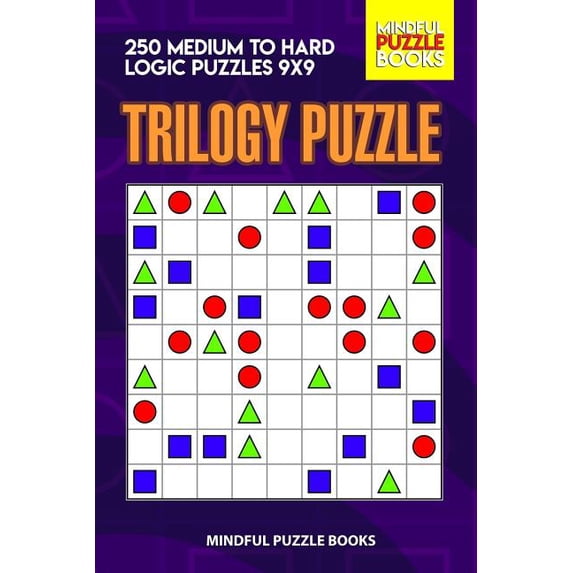 Trilogy Puzzles: Trilogy Puzzle : 250 Medium to Hard Logic Puzzles 9x9 (Series #25) (Paperback)