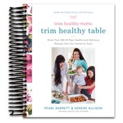 Trim Healthy Mamas Trim Healthy Table More Than 300 All-New Healthy and Delicious Recipes from Our Homes to Yours A Cookbook Spiral Bound