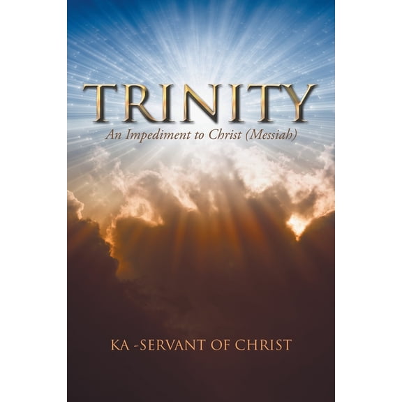 Trinity : An Impediment to Christ Messiah