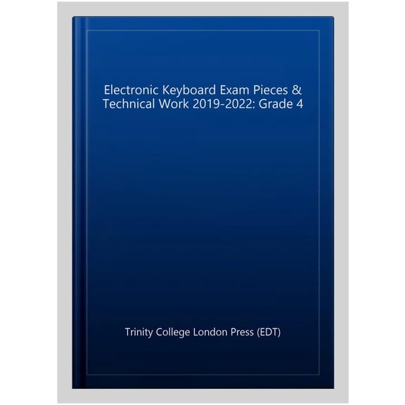 Trinity College London Electronic Keyboard Exam Pieces & Technical Work 2019-2022: Grade 4