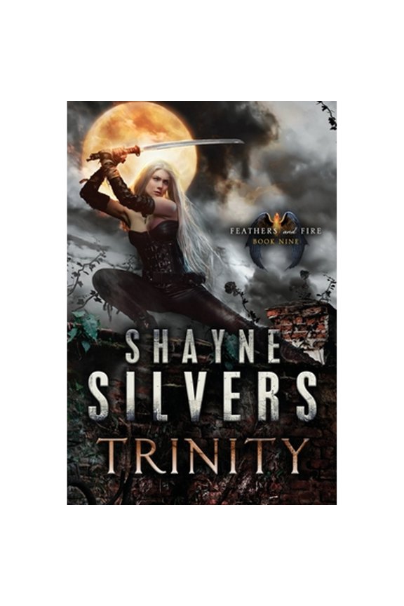 Feathers and Fire: Trinity: Feathers and Fire Book 9 (Paperback)