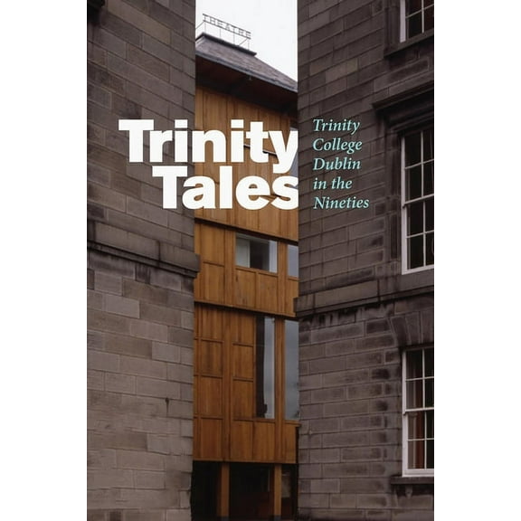 Trinity Tales: Trinity College Dublin in the Nineties (Paperback)