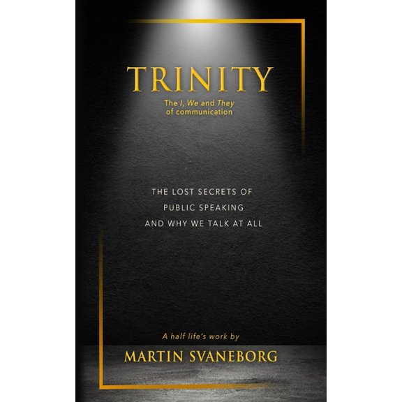 Trinity: The Lost Secrets of Public Speaking And Why We Talk At All (Paperback)