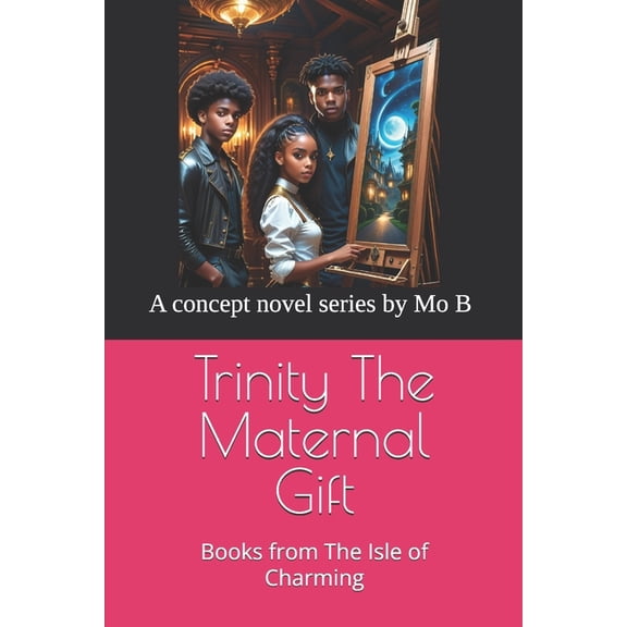 Trinity The Maternal Gift: Books from The Isle of Charming, (Paperback)