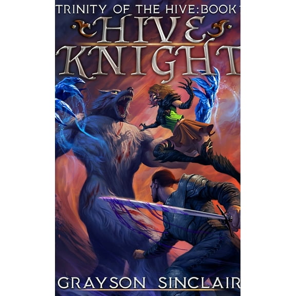 Trinity of the Hive Hive Knight: A Dark Fantasy LitRPG, Book 1, (Hardcover)