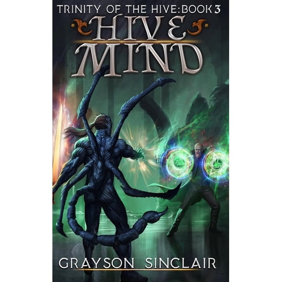 Trinity of the Hive Hive Mind: A Dark Fantasy LitRPG, Book 3, (Hardcover)