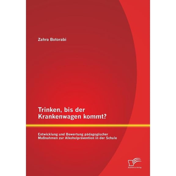 Trinken, bis der Krankenwagen kommt? Entwicklung und Bewertung pdagogischer Manahmen zur Alkoholprvention in der Schu, (Paperback)