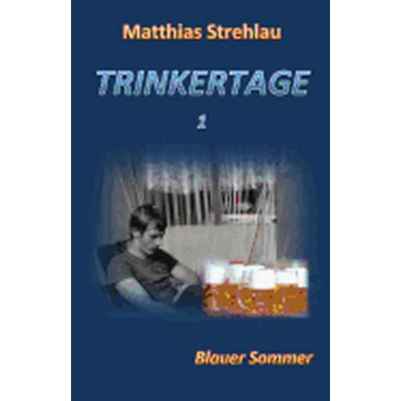 Trinkertage: Trinkertage 1 - Blauer Sommer (Paperback)