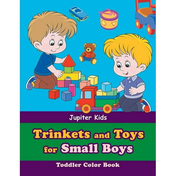 Trinkets and Toys for Small Boys: Toddler Color Book, (Paperback)