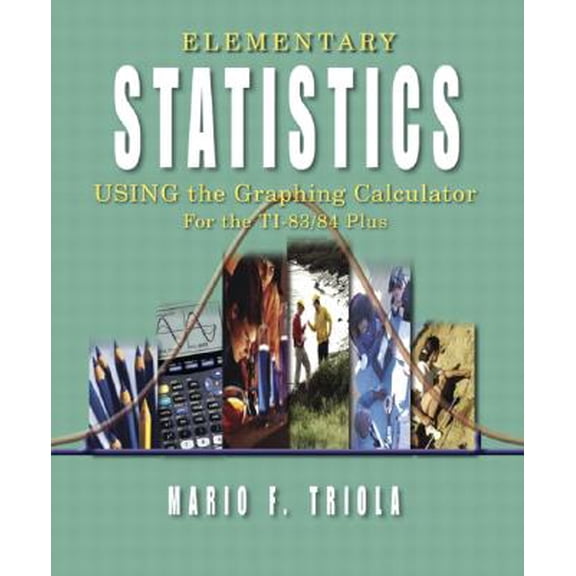 Pre-Owned Triola: Elementary Statistics Using the Graphing Calculator : For the Ti-83/84 Plus (Hardcover)