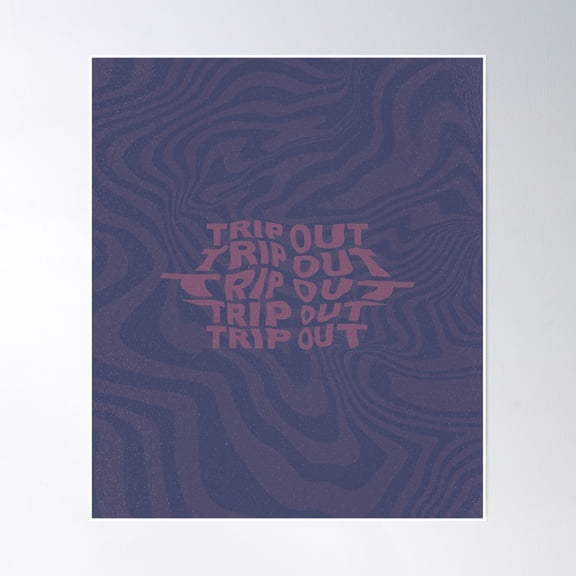 Trip Out Poster Wall Art, Modern Wall Decor, 8x12 UNFRAMED