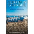 thumbnail image 1 of Trip Plannner Guides: Istanbul: 72 Hours in Istanbul -A Smart Swift Guide to Delicious Food, Great Rooms & What to Do in Istanbul, Turkey. (Paperback), 1 of 1