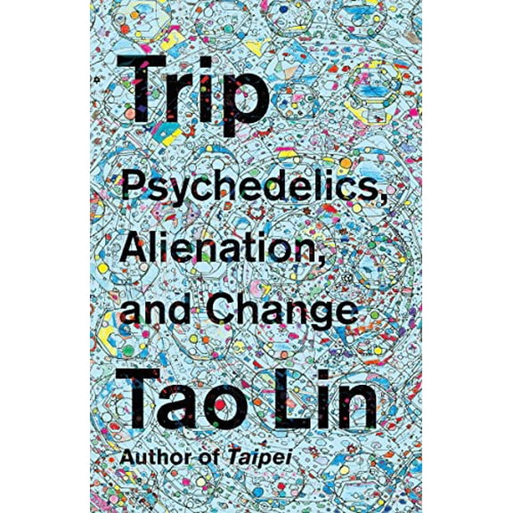 Pre-Owned Trip: Psychedelics, Alienation, and Change (Paperback) 1101974516 9781101974513