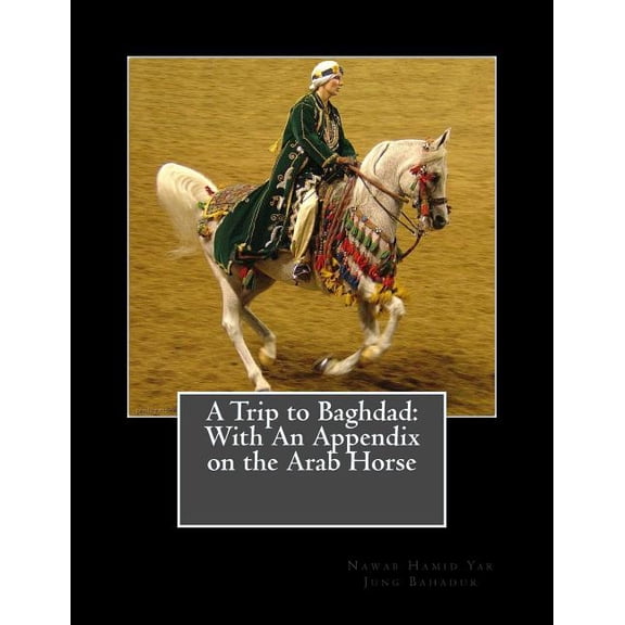 Trip to Baghdad : With an Appendix on the Arab Horse