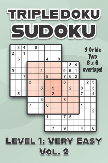Triple Doku Sudoku 3 Grids Two 6 x 6 Overlaps Level 1: Very Easy Vol. 2: Play Triple Sudoku With Solutions 9 x 9 Nine Nu, (Paperback)