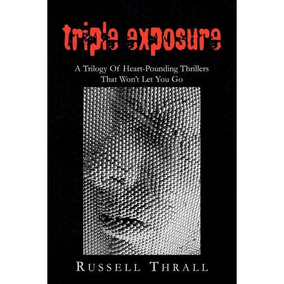 Triple Exposure: A Trilogy of Heart-Pounding Thrillers That Won't Let You Go, (Paperback)