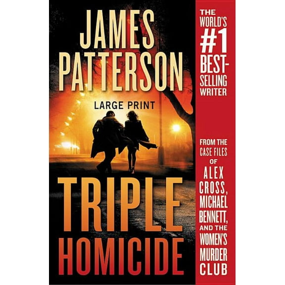 Triple Homicide: From the Case Files of Alex Cross, Michael Bennett, and the Women's Murder Club