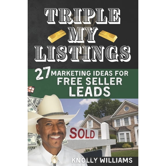 Triple My Listings: 27 Marketing Ideas for FREE SELLER LEADS, (Paperback)