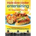 thumbnail image 1 of Pre-Owned Triple Slow Cooker Entertaining: 100 Plus Recipes and 30 Party Plans (Paperback), 1 of 1