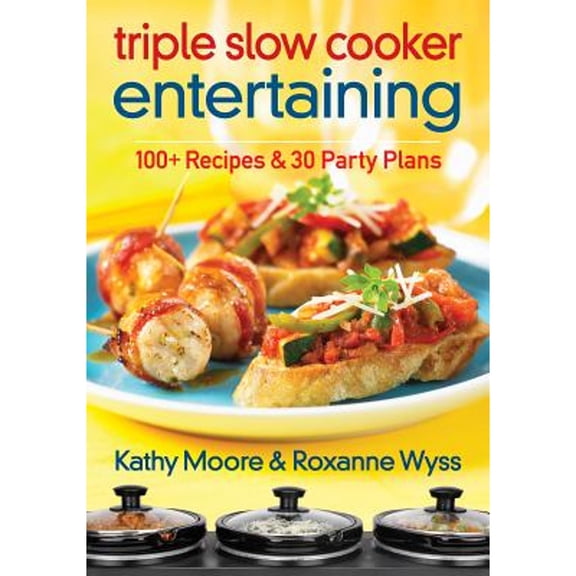 Pre-Owned Triple Slow Cooker Entertaining: 100 Plus Recipes and 30 Party Plans (Paperback)