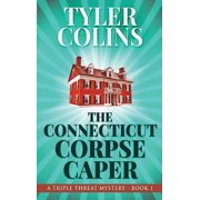 Triple Threat Mysteries The Connecticut Corpse Caper, Book 1, Hardcover