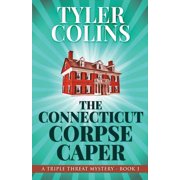 Triple Threat Mysteries The Connecticut Corpse Caper, Book 1, Paperback