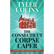 Triple Threat Mysteries The Connecticut Corpse Caper, Book 1, Paperback