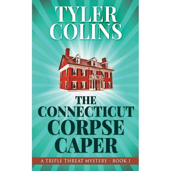 Triple Threat Mysteries The Connecticut Corpse Caper, Book 1, (Paperback)