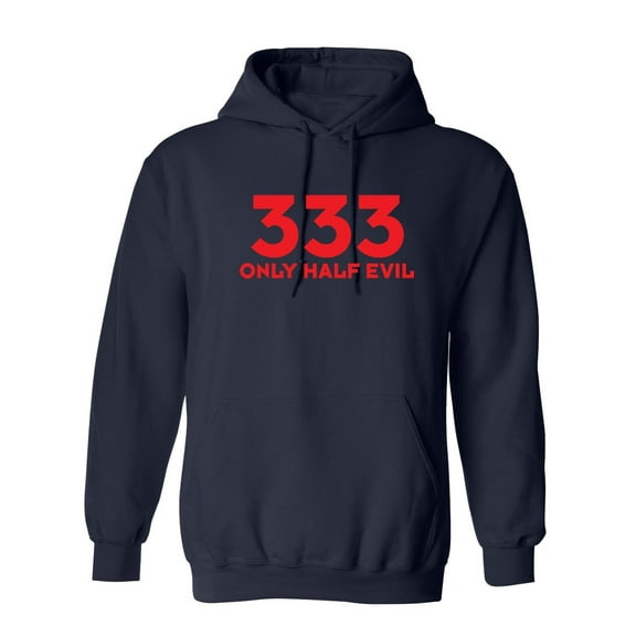Triple Three Only Half Evil Sarcastic Novelty Gift Idea Adult Humor Funny Men's Hoodies