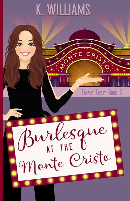 Triple Treats Burlesque at the Monte Cristo: Triple Treats Book 2, Book 2, (Paperback)