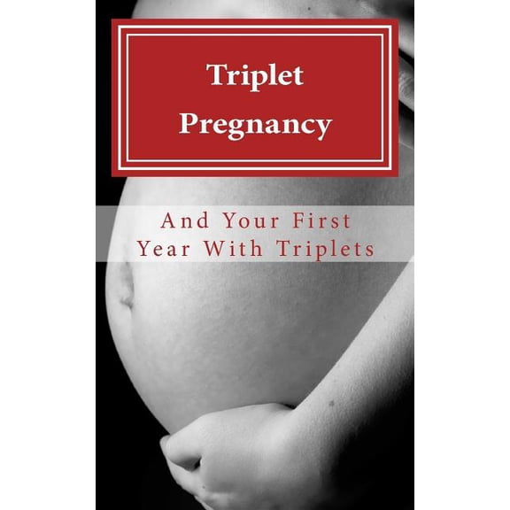 Triplet Pregnancy Your First Year with Triplets Paperback 1499147309 9781499147308 N. T. Gore