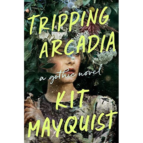 Pre-Owned Tripping Arcadia: A Gothic Novel (Hardcover) 059318520X 9780593185209
