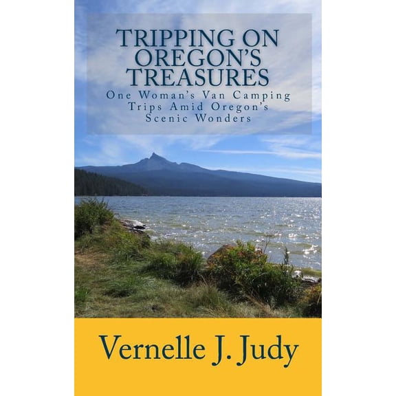 Tripping on Oregon's Treasures : One Woman's Van-Camping Trips Amid Oregon's Scenic Wonders - Paperback