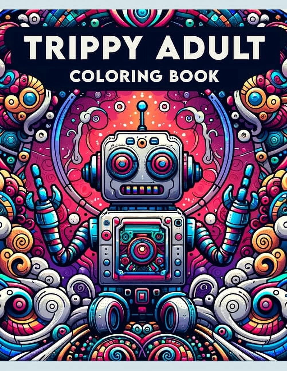 Trippy Adult Coloring book: Where Each Page Offers a Mesmerizing Encounter with Abstract Art, Inviting You to Expand You, (Paperback)