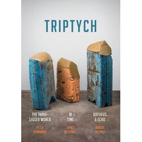 Triptych: The Three-Legged World, in Time, and Orpheus & Echo, (Paperback)