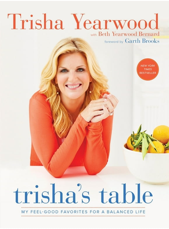 Trisha's Table: My Feel-Good Favorites for a Balanced Life: A Cookbook (Paperback)