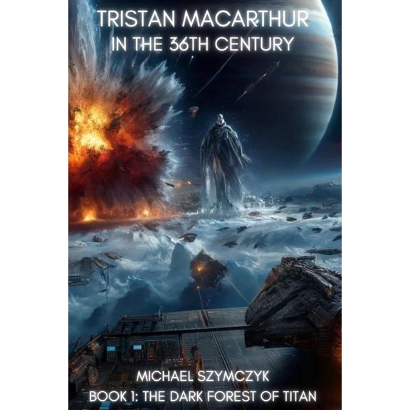Tristan MacArthur in the 36th Century Tristan MacArthur in the 36th Century: Book 1: The Dark Forest of Titan, Book 1, (Paperback)