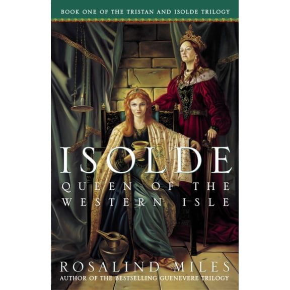 Tristan and Isolde Novels: Isolde, Queen of the Western Isle : The First of the Tristan and Isolde Novels (Series #1) (Paperback)