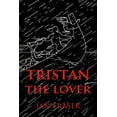 thumbnail image 1 of Tristan The Lover: The Story of the Doomed Romance of Tristan an Isolt  Paperback  095726402X 9780957264021 Ian Fraser, 1 of 1