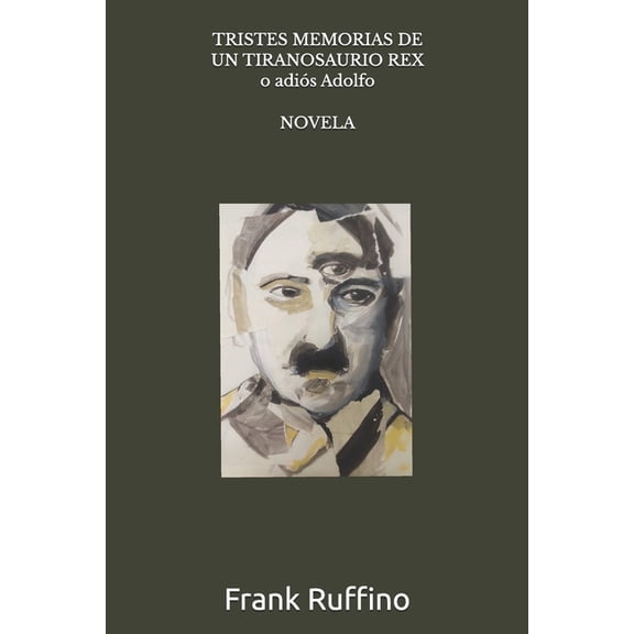 Tristes Memorias de Un Tiranosaurio Rex: o Adis Adolfo, (Paperback)