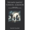 thumbnail image 1 of Triumph Amidst Turmoil: A Memoir: A Beacon of Hope for Those Who Dare to Rise Above Thier Past, (Paperback), 1 of 1