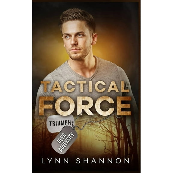 Triumph Over Adversity Military Heroes Tactical Force: A Small-town Christian Romantic Suspense, Book 6, (Hardcover)