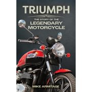 Triumph The Story of the Legendary Motorcycle, Paperback