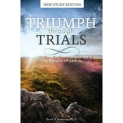 Triumph Through Trials: New Study Edition: The Epistle of James (Paperback)