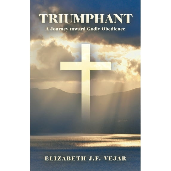 Triumphant: A Journey Toward Godly Obedience (Paperback)