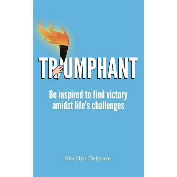 Triumphant: Be inspired to find victory amidst life's challenges, (Paperback)