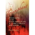 thumbnail image 1 of Triumphant : Reflections on the Healing Power of Love in a Family's Struggle with Leukemia, 1 of 1