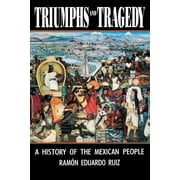 Triumphs and Tragedy: A History of the Mexican People (Paperback)
